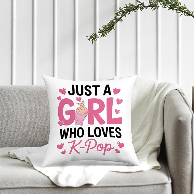 NGLIV K-pop Decor, Just a Girl Who Loves K-pop Room Decor, Rustic Anime Lovers Throw Girls K-pop Gifts Pillow Covers for Living Room Home Girl Bedroom Decoration Gifts-White