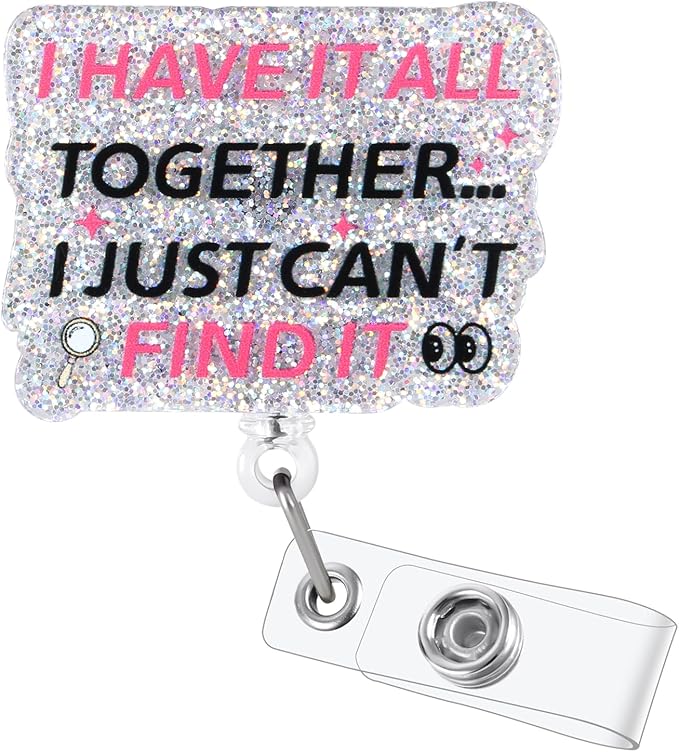 I Have IT All Together I JUST Can't FIND IT Funny Badge Reel, Cute Retractable ID Card Badge Holder, Name Tag Work Badge Clips for RN LPN CNA ER Night Shift Nurse MA Nursing Student Teacher Doctor