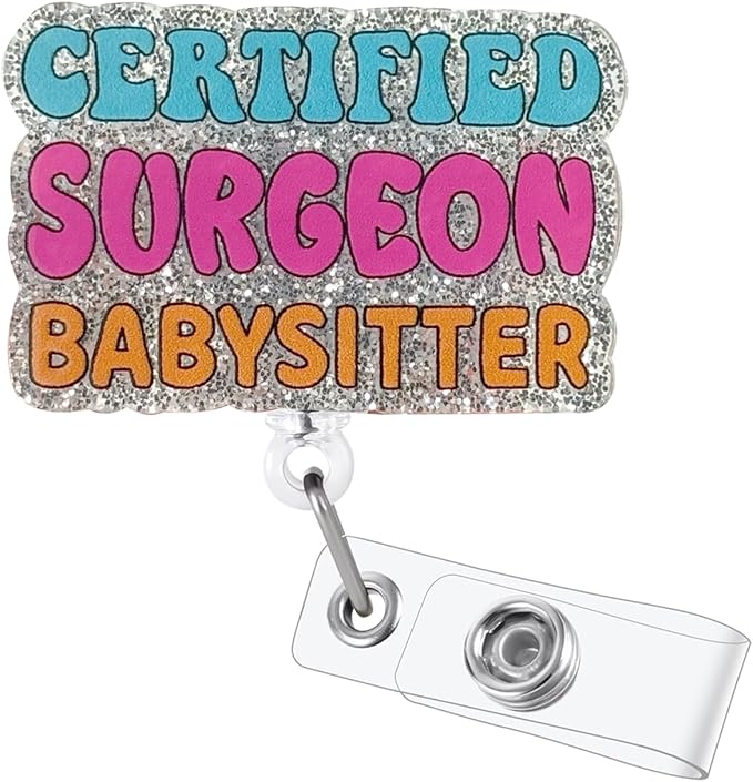 Certified Surgeon Babysitter Funny Badge Reel, Glitter Retractable Medical ID Card Badge Holder, Name Tag Work Clip for Surgeon Doctors | Night Shift Nurse, RN CNA LPN MA Badge Buddy