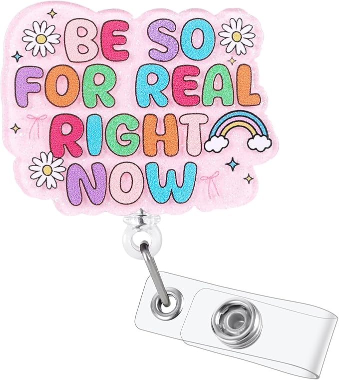 Be So for Real Right Now Funny Nurse Badge Reel, Cute Retractable ID Card Badge Holder, Name Tag Medical Badge Clip for RN CNA LPN MA Nurse Student Doctor Teacher Coworker Friends and Office Workers
