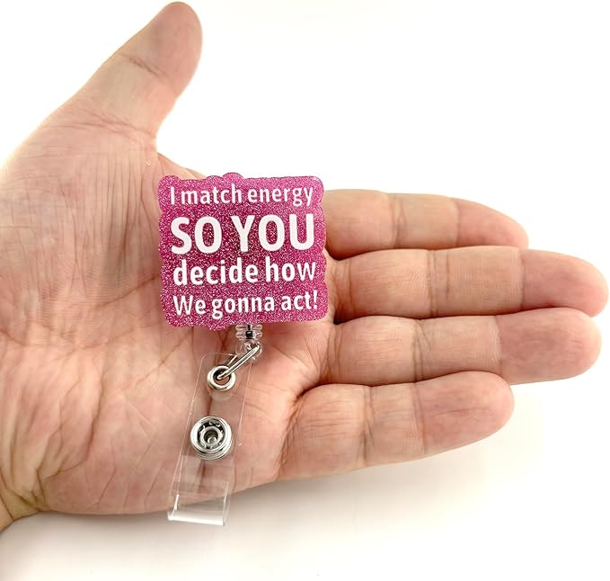 I Match Energy So You Decide How We Gonna Act Funny Badge Reel, Pink Retractable ID Card Badge Holder, Name Office Badge Clip for RN LPN CNA MA ER Night Shift Nurse Nursing Student Doctor, Nurse Gifts