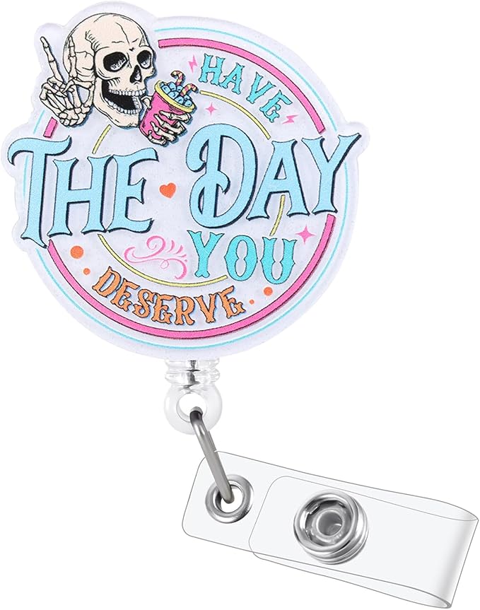 Have The Day You Deserve Badge Reel, Funny Badge Holder Retractable Clip, Sarcastic Skeleton Humorous Name Tag Holder, Work Badge Reel, Nurse Doctor Gifts, RN LPN CNA MA Nurse Medical Assistant Badge