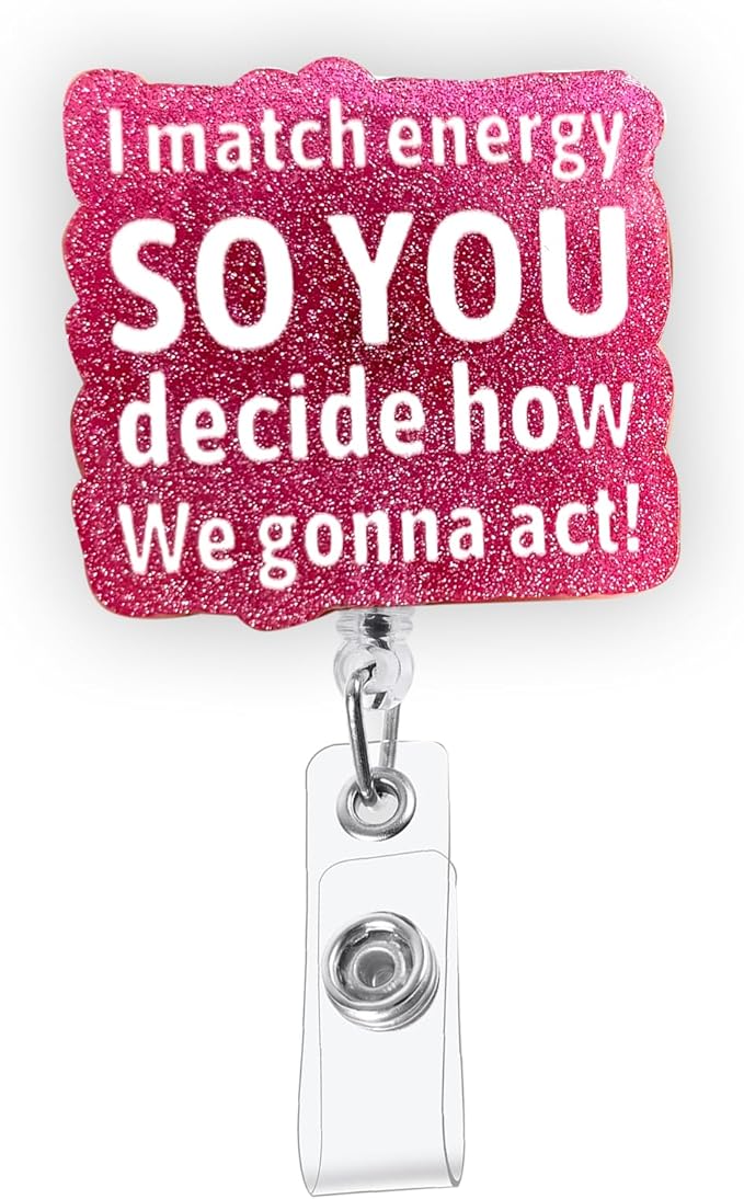 I Match Energy So You Decide How We Gonna Act Funny Badge Reel, Pink Retractable ID Card Badge Holder, Name Office Badge Clip for RN LPN CNA MA ER Night Shift Nurse Nursing Student Doctor, Nurse Gifts